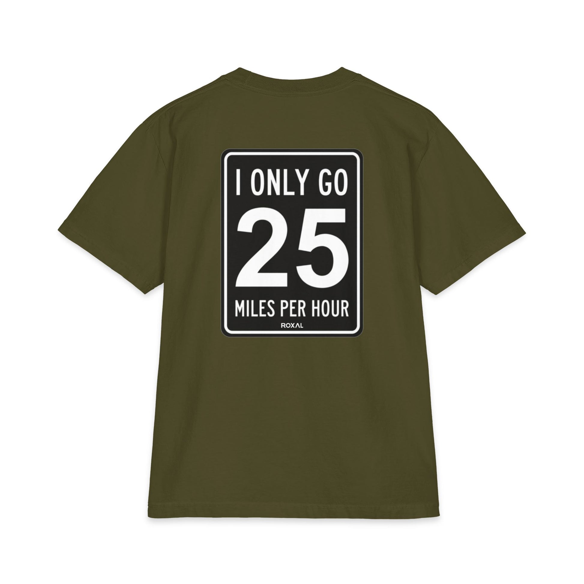 T-Shirt — "I Only Go 25 Miles Per Hour" Graphic Tee (Roxal)