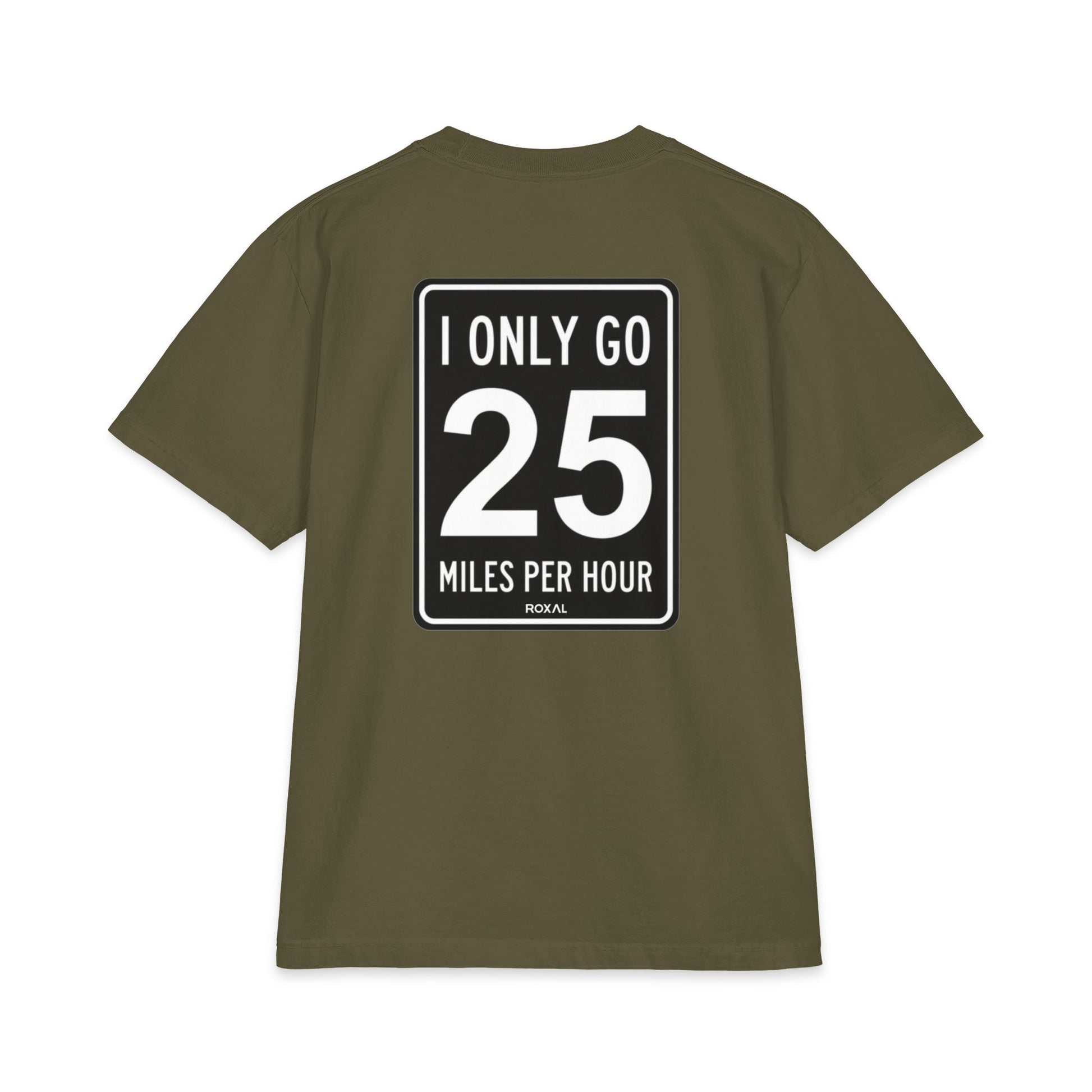 T-Shirt — "I Only Go 25 Miles Per Hour" Graphic Tee (Roxal)