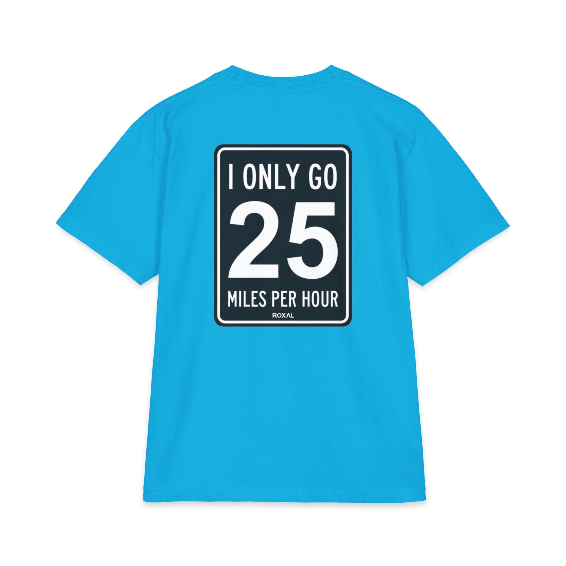 T-Shirt — "I Only Go 25 Miles Per Hour" Graphic Tee (Roxal)